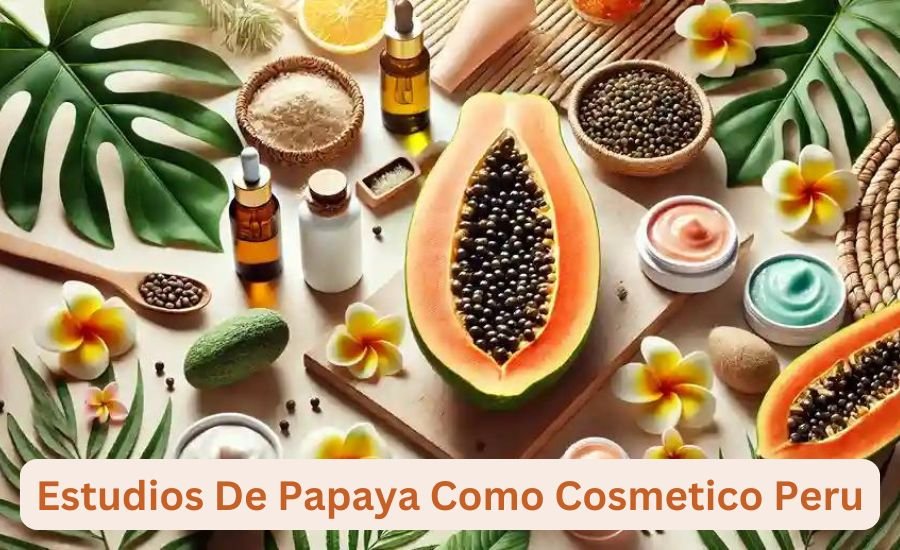 estudios de papaya como cosmetico peru