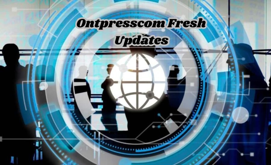 ontpresscom fresh updates