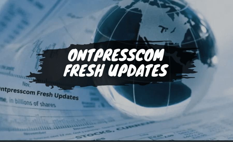 ontpresscom fresh updates