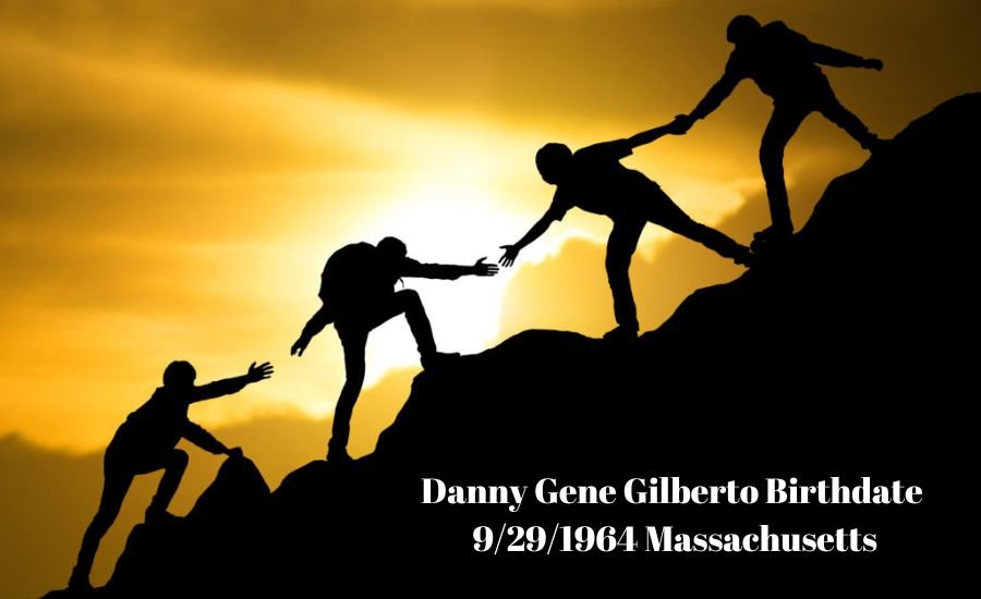 danny gene gilberto birthdate 9/29/1964 massachusetts