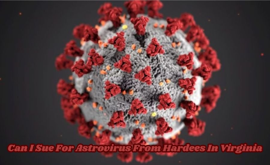 can i sue for astrovirus from hardees in virginia