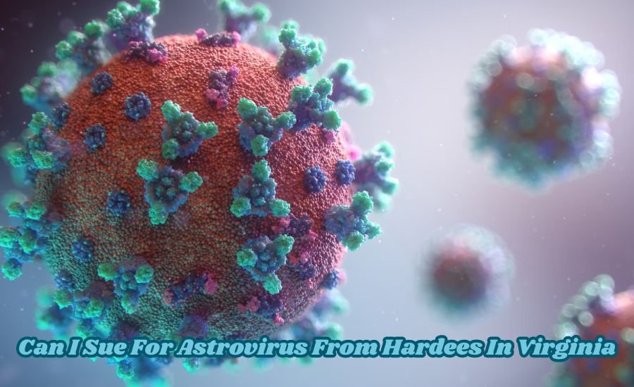 can i sue for astrovirus from hardees in virginia