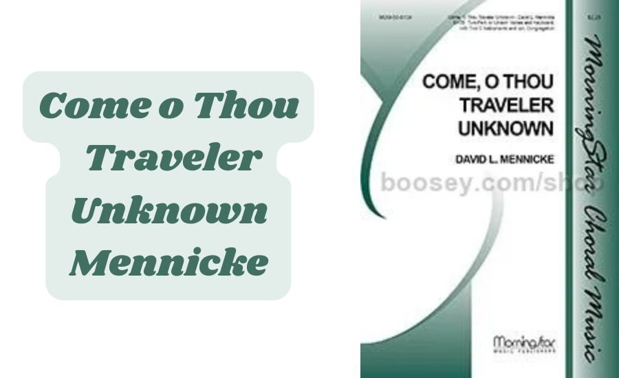 Come o Thou Traveler
 Unknown Mennicke