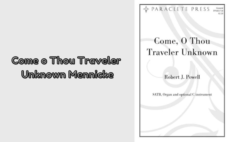 Come o Thou Traveler
 Unknown Mennicke