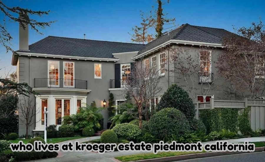 who lives at kroeger estate piedmont california