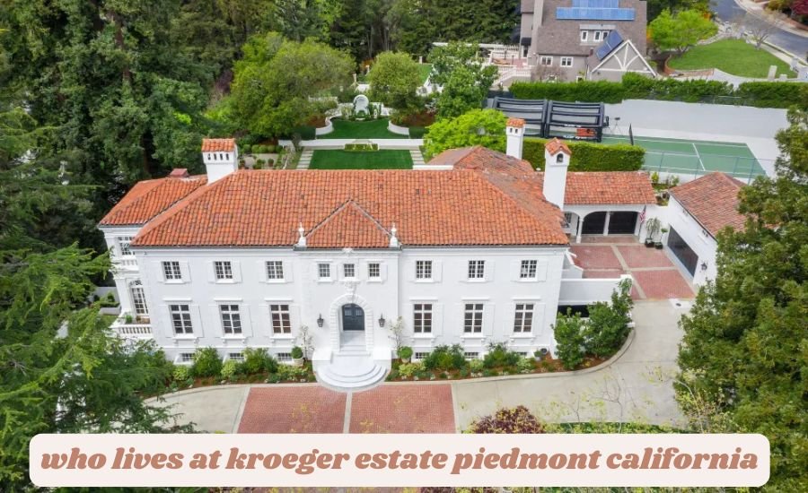 who lives at kroeger estate piedmont california