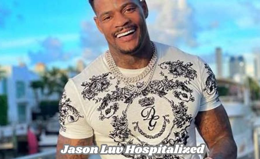 jason luv hospitalized