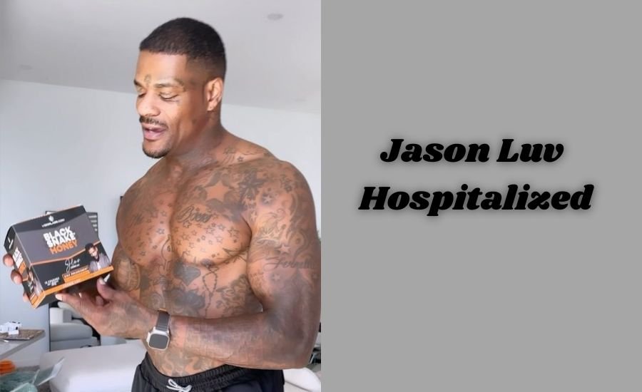 jason luv hospitalized